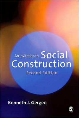 An Invitation to Social Construction, Gergen, Kenneth J. An Invitation to Social Construction, Gergen, Kenneth J.