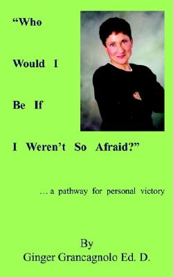 Image for WHO WOULD I BE IF I WEREN'T SO AFRAID?