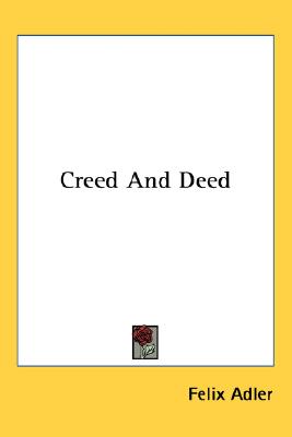 Creed And Deed, Adler, Felix Creed And Deed, Adler, Felix