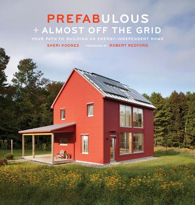 Image for Prefabulous + Almost Off the Grid: Your Path to Building an Energy-Independent Home