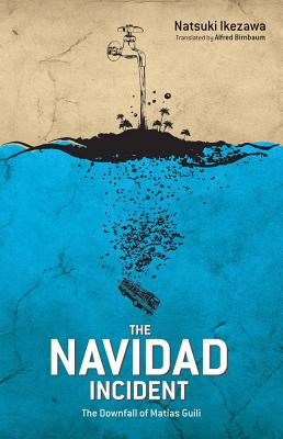 The Navidad Incident: The Downfall of Matías Guili, Ikezawa, Natsuki The Navidad Incident: The Downfall of Matías Guili, Ikezawa, Natsuki