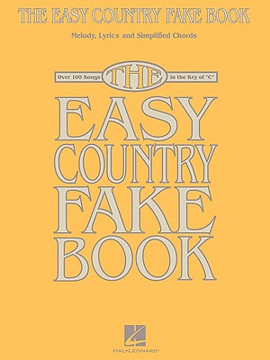 Image for The Easy Country Fake Book: Over 100 Songs in the Key of "C" (Melody, Lyrics and Simplified Chords)