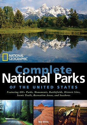 National Geographic Complete National Parks of the United States, White, Mel National Geographic Complete National Parks of the United States, White, Mel