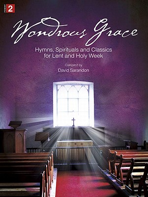 Image for c Wondrous Grace: Hymns, Spirituals and Classics for Lent and Holy Week