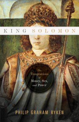 Image for King Solomon: The Temptations of Money, Sex, and Power