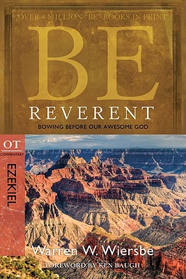 Image for Be Reverent (Ezekiel): Bowing Before Our Awesome God (The BE Series Commentary)
