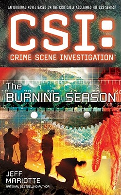 CSI: the Burning Season, Mariotte, Jeff CSI: the Burning Season, Mariotte, Jeff