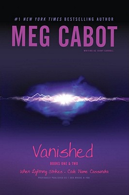 Vanished Books One & Two: When Lightning Strikes; Code Name Cassandra, "Cabot, Meg" Vanished Books One & Two: When Lightning Strikes; Code Name Cassandra, "Cabot, Meg"