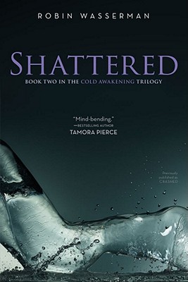 Shattered (Cold Awakening), "Wasserman, Robin" Shattered (Cold Awakening), "Wasserman, Robin"
