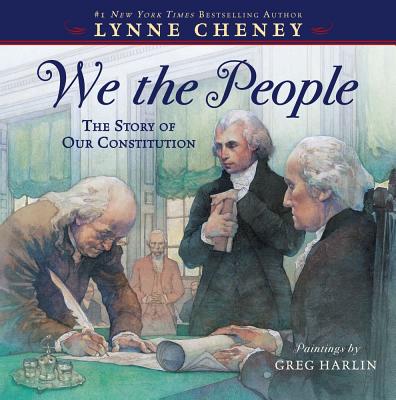 We the People: The Story of Our Constitution, "Cheney, Lynne" We the People: The Story of Our Constitution, "Cheney, Lynne"