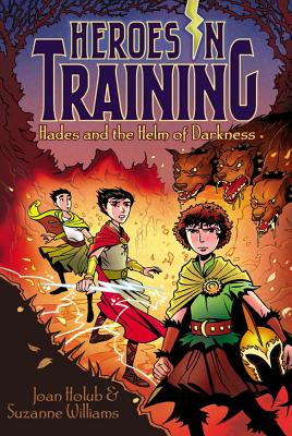 Hades and the Helm of Darkness (Heroes in Training), Holub, Joan, Williams, Suzanne Hades and the Helm of Darkness (Heroes in Training), Holub, Joan, Williams, Suzanne