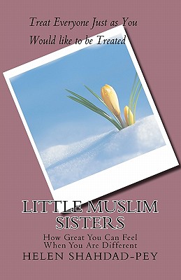 Image for Little Muslim Sisters: How Great You Can Feel When You Are Different