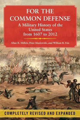 Image for For the Common Defense: A Military History of the United States from 1607 to 2012, 3rd Edition