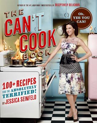 CAN'T COOK BOOK, JESSICA SEINFELD CAN'T COOK BOOK, JESSICA SEINFELD