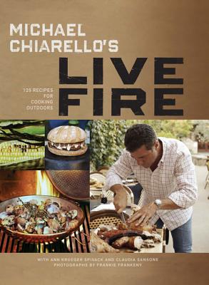 Image for Michael Chiarello's Live Fire: 125 Recipes for Cooking Outdoors