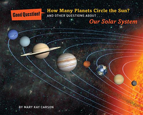 Image for How Many Planets Circle the Sun?: And Other Questions about Our Solar System (Good Question!)