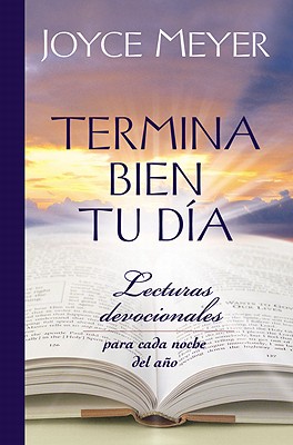 Image for Termina Bien tu Día: Lecturas Devocionales para Cada Noche del Año (Spanish Edition)
