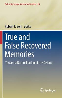 Image for True and False Recovered Memories: Toward a Reconciliation of the Debate (Nebraska Symposium on Motivation)