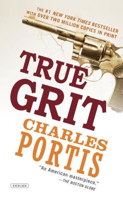 True Grit: A Novel, Portis, Charles True Grit: A Novel, Portis, Charles