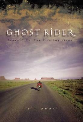 Ghost Rider: Travels on the Healing Road, Peart, Neil Ghost Rider: Travels on the Healing Road, Peart, Neil