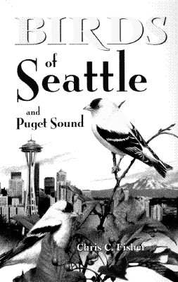 Birds of Seattle (City Bird Guides), Fisher, Chris Birds of Seattle (City Bird Guides), Fisher, Chris