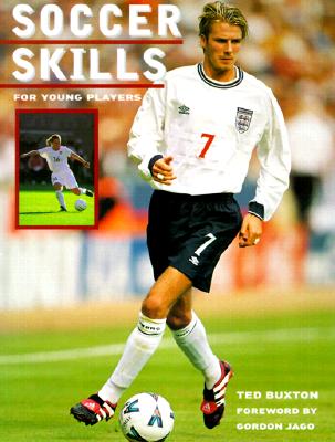 Soccer Skills: For Young Players, Buxton, Ted Soccer Skills: For Young Players, Buxton, Ted
