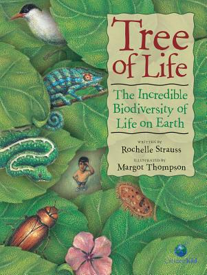 Tree of Life: The Incredible Biodiversity of Life on Earth (Citizenkid), Strauss, Rochelle Tree of Life: The Incredible Biodiversity of Life on Earth (Citizenkid), Strauss, Rochelle