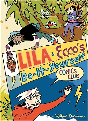 Lila and Ecco's Do-It-Yourself Comics Club, Dawson, Willow Lila and Ecco's Do-It-Yourself Comics Club, Dawson, Willow