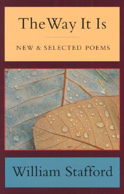 The Way It Is : New & Selected Poems, WILLIAM STAFFORD The Way It Is : New & Selected Poems, WILLIAM STAFFORD