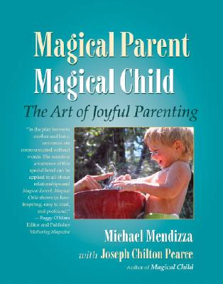 Image for Magical Parent Magical Child: The Art of Joyful Parenting