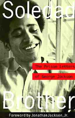 Soledad Brother: The Prison Letters of George Jackson, Jackson, George Soledad Brother: The Prison Letters of George Jackson, Jackson, George