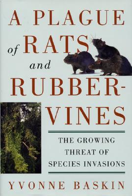 A Plague of Rats and Rubbervines: The Growing Threat Of Species Invasions (Scope Series - Scientific Committee on Pro), Baskin, Yvonne A Plague of Rats and Rubbervines: The Growing Threat Of Species Invasions (Scope Series - Scientific Committee on Pro), Baskin, Yvonne