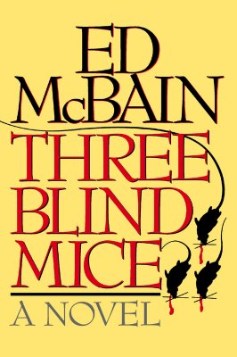 Three Blind Mice: A Novel, McBain, Ed Three Blind Mice: A Novel, McBain, Ed