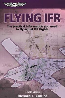 Image for Flying IFR: The Practical Information You Need to Fly Actual IFR Flights (General Aviation Reading series)