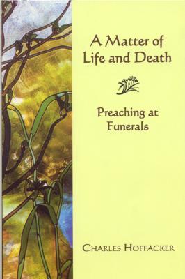 Image for MATTER OF LIFE AND DEATH : PREACHING A