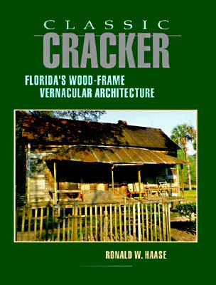 Image for Classic Cracker: Florida's Wood-Frame Vernacular Architecture