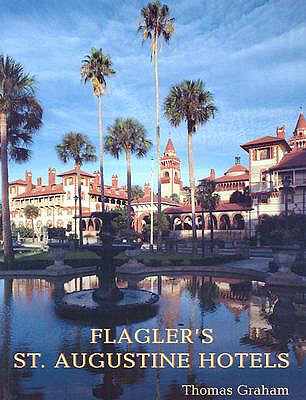 Image for Flagler's St. Augustine Hotels: The Ponce de Leon, the Alcazar, and the Casa Monica