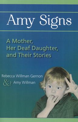 Image for Amy Signs: A Mother, Her Deaf Daughter, and Their Stories