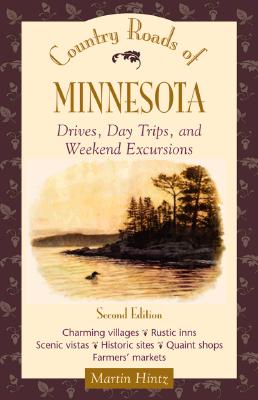 Image for Country Roads of Minnesota Drives, Day Trips, and Weekend Excursions: Drives, Day Trips and Weekend Excursions