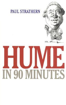 Hume in 90 Minutes (Philosophers in 90 Minutes), "Strathern, Paul" Hume in 90 Minutes (Philosophers in 90 Minutes), "Strathern, Paul"