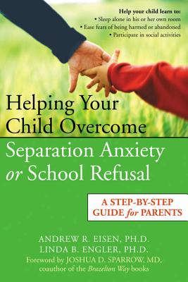Image for Helping Your Child Overcome Separation Anxiety or School Refusal: A Step-by-Step Guide for Parents