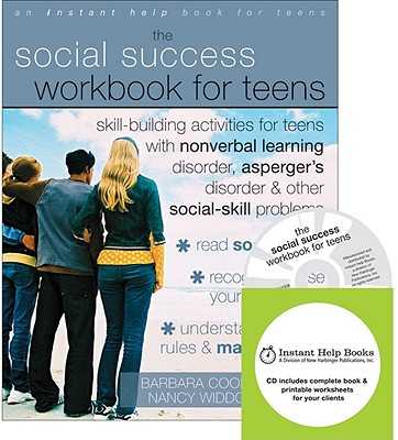 Image for The Social Success Workbook for Teens: Skill-Building Activities for Teens with Nonverbal Learning Disorder, Asperger's Disorder, and Other