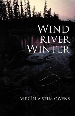 Wind River Winter, Virginia Stem Owens Wind River Winter, Virginia Stem Owens