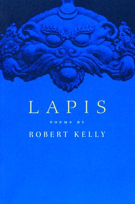 Lapis: Poems (A Black Sparrow Book), Robert Kelly Lapis: Poems (A Black Sparrow Book), Robert Kelly