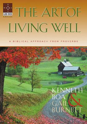 The Art of Living Well: A Biblical Approach From Proverbs (Guidebook) The Art of Living Well: A Biblical Approach From Proverbs (Guidebook)