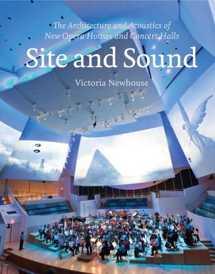 Image for Site and Sound: The Architecture and Acoustics of New Opera Houses and Concert Halls
