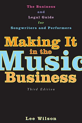 MAKING IT IN THE MUSIC BUSINESS : THE BU, LEE WILSON MAKING IT IN THE MUSIC BUSINESS : THE BU, LEE WILSON