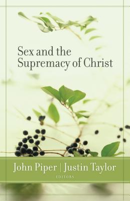 Image for Sex and the Supremacy of Christ