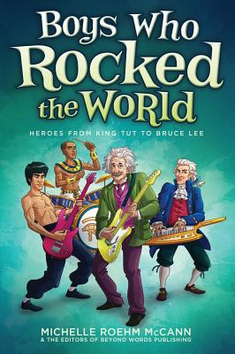 Boys Who Rocked the World: Heroes from King Tut to Bruce Lee, "McCann, Michelle Roehm" Boys Who Rocked the World: Heroes from King Tut to Bruce Lee, "McCann, Michelle Roehm"