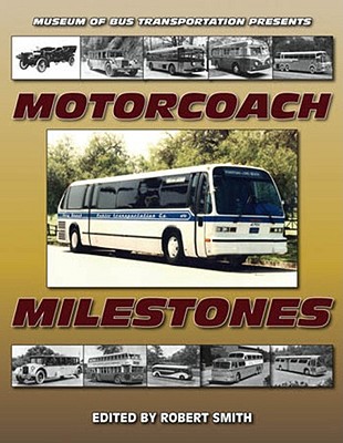 Motorcoach Milestones Motorcoach Milestones